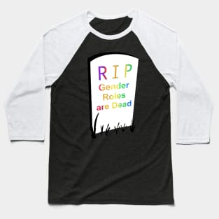 Gender Roles are Dead Tombstone Baseball T-Shirt